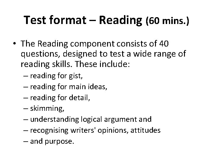 Test format – Reading (60 mins. ) • The Reading component consists of 40
