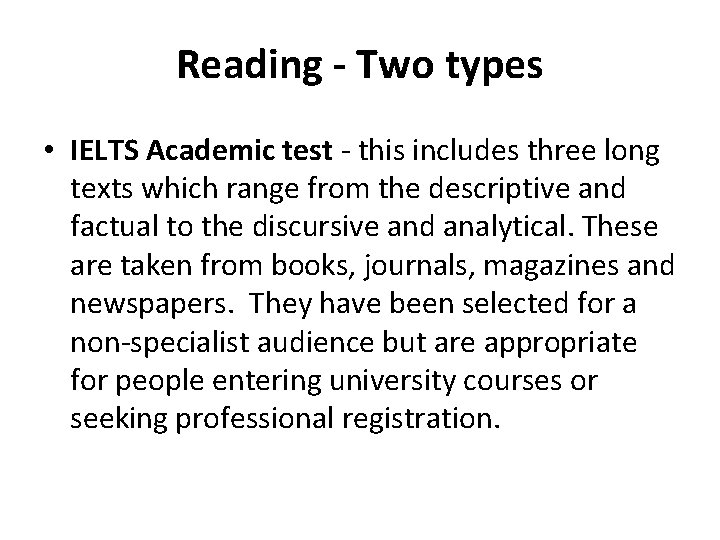 Reading - Two types • IELTS Academic test - this includes three long texts