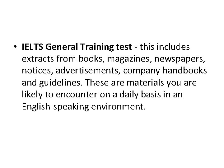  • IELTS General Training test - this includes extracts from books, magazines, newspapers,