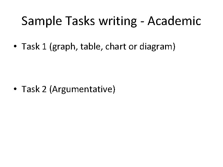 Sample Tasks writing - Academic • Task 1 (graph, table, chart or diagram) •