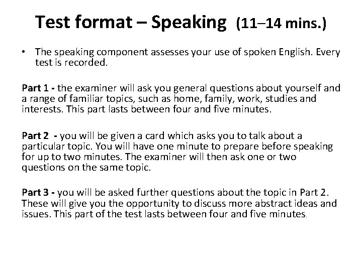 Test format – Speaking (11– 14 mins. ) • The speaking component assesses your