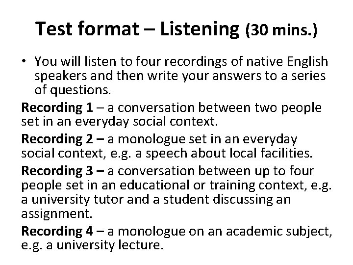 Test format – Listening (30 mins. ) • You will listen to four recordings