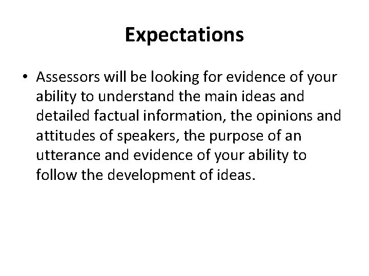 Expectations • Assessors will be looking for evidence of your ability to understand the