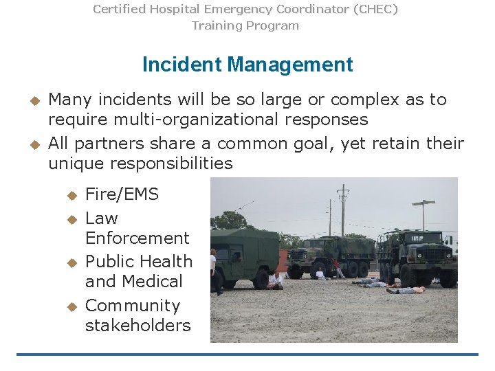 Certified Hospital Emergency Coordinator (CHEC) Training Program Incident Management u u Many incidents will