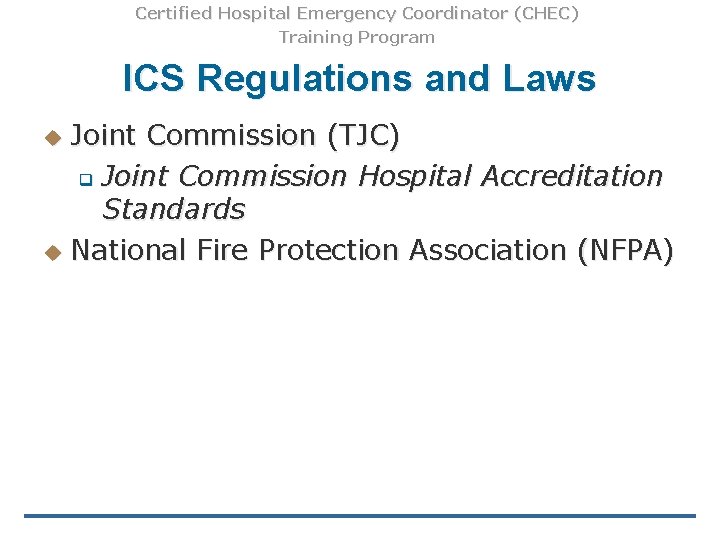 Certified Hospital Emergency Coordinator (CHEC) Training Program ICS Regulations and Laws Joint Commission (TJC)