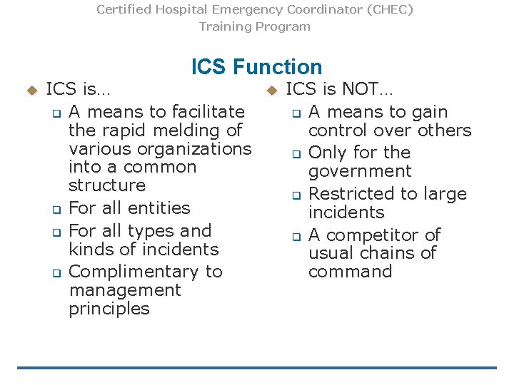 Certified Hospital Emergency Coordinator (CHEC) Training Program ICS Function u ICS is… q A