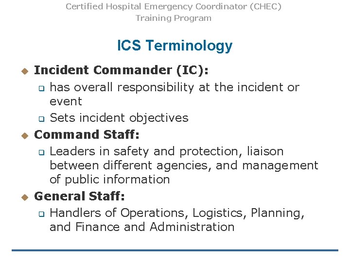 Certified Hospital Emergency Coordinator (CHEC) Training Program ICS Terminology u u u Incident Commander