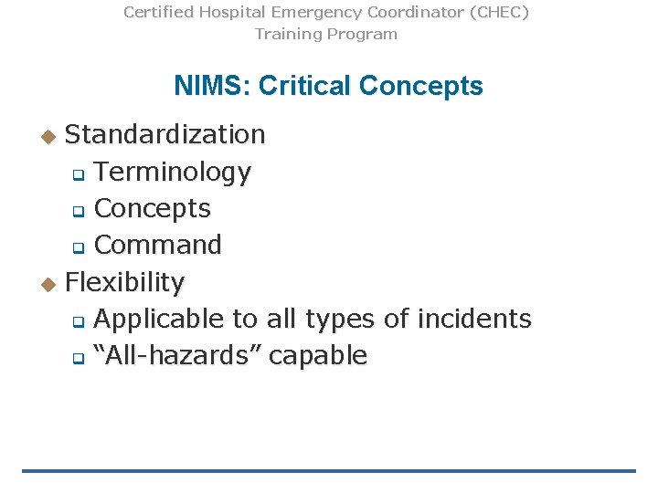 Certified Hospital Emergency Coordinator (CHEC) Training Program NIMS: Critical Concepts Standardization q Terminology q