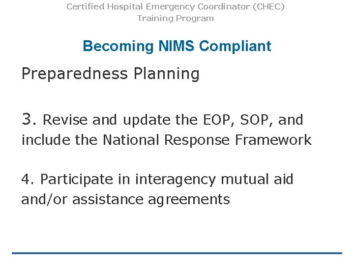 Certified Hospital Emergency Coordinator (CHEC) Training Program Becoming NIMS Compliant Preparedness Planning 3. Revise