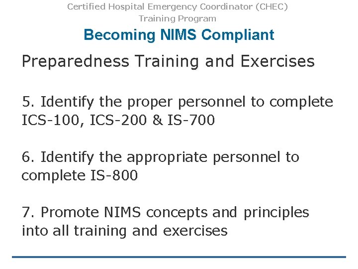 Certified Hospital Emergency Coordinator (CHEC) Training Program Becoming NIMS Compliant Preparedness Training and Exercises