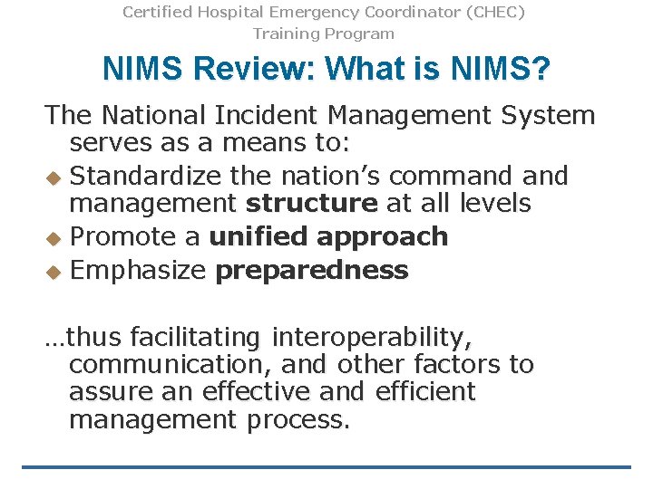 Certified Hospital Emergency Coordinator (CHEC) Training Program NIMS Review: What is NIMS? The National