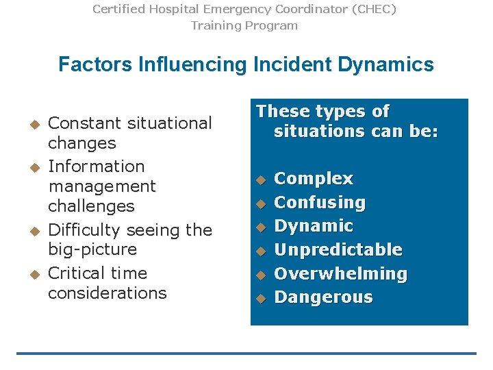 Certified Hospital Emergency Coordinator (CHEC) Training Program Factors Influencing Incident Dynamics u u Constant