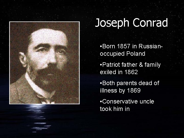 Joseph Conrad • Born 1857 in Russianoccupied Poland • Patriot father & family exiled