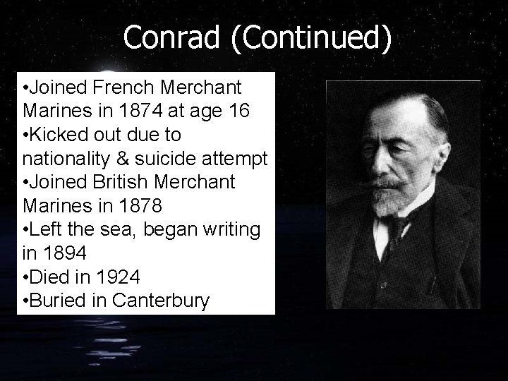 Conrad (Continued) • Joined French Merchant Marines in 1874 at age 16 • Kicked