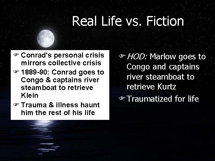Real Life vs. Fiction F Conrad's personal crisis mirrors collective crisis F 1889 -90: