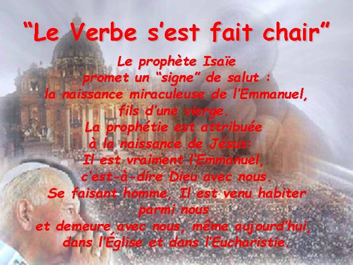 “Le Verbe s’est fait chair” Le prophète Isaïe promet un “signe” de salut :