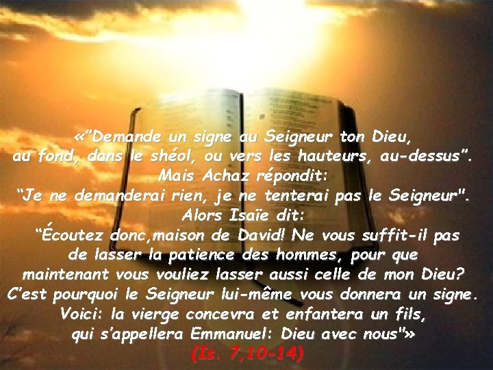  «”Demande un signe au Seigneur ton Dieu, au fond, dans le shéol, ou