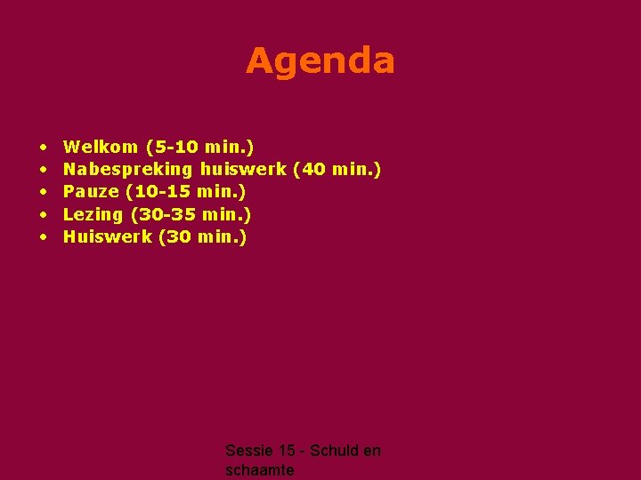 Agenda • • • Welkom (5 -10 min. ) Nabespreking huiswerk (40 min. )