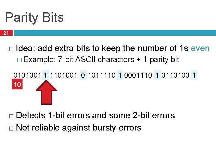 Parity Bits 21 � Idea: add extra bits to keep the number of 1