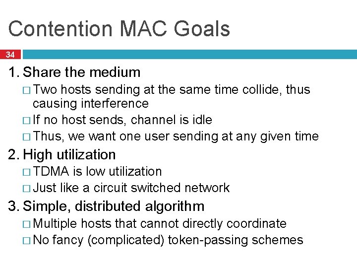 Contention MAC Goals 34 1. Share the medium � Two hosts sending at the