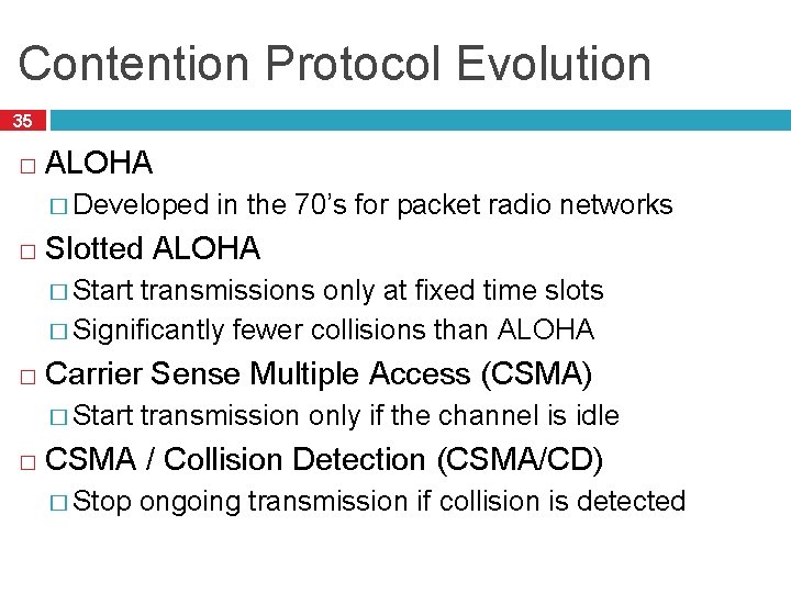 Contention Protocol Evolution 35 � ALOHA � Developed � in the 70’s for packet