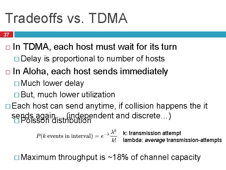 Tradeoffs vs. TDMA 37 � In TDMA, each host must wait for its turn