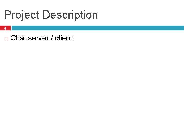 Project Description 4 � Chat server / client 