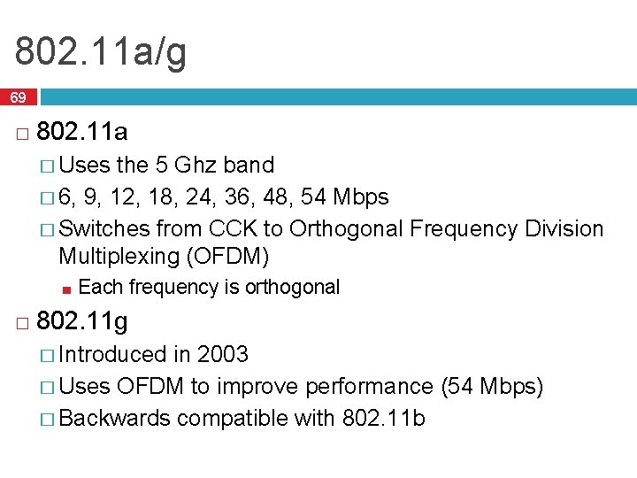 802. 11 a/g 69 � 802. 11 a � Uses the 5 Ghz band