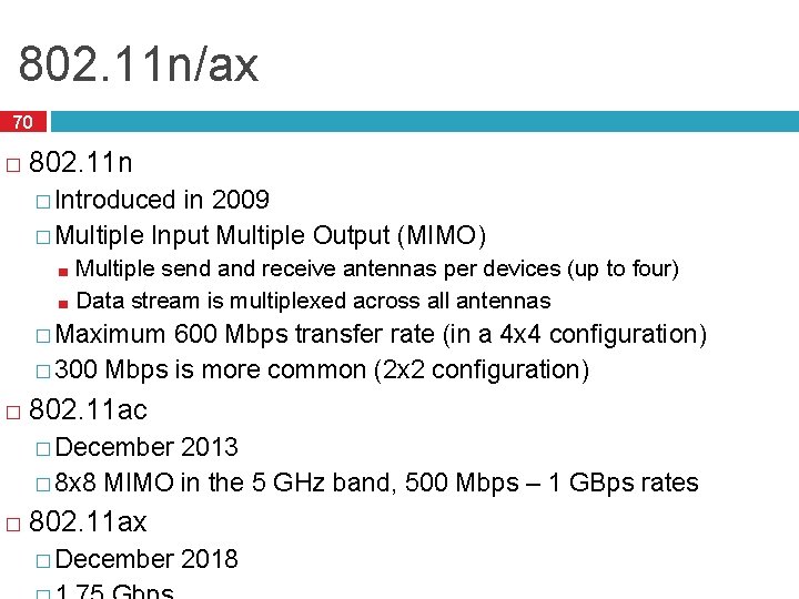 802. 11 n/ax 70 � 802. 11 n � Introduced in 2009 � Multiple