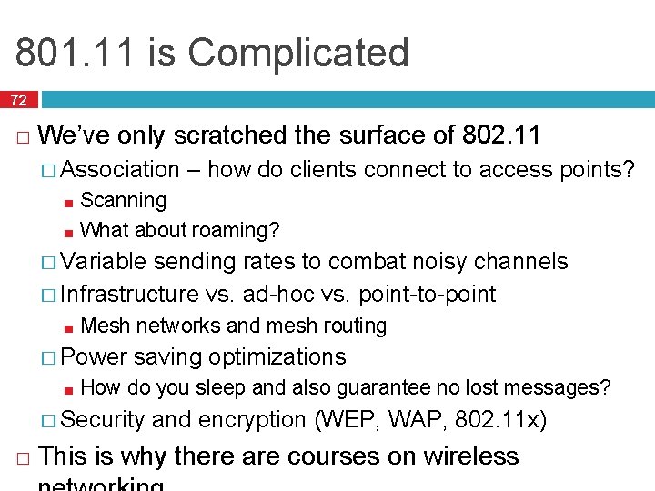 801. 11 is Complicated 72 � We’ve only scratched the surface of 802. 11