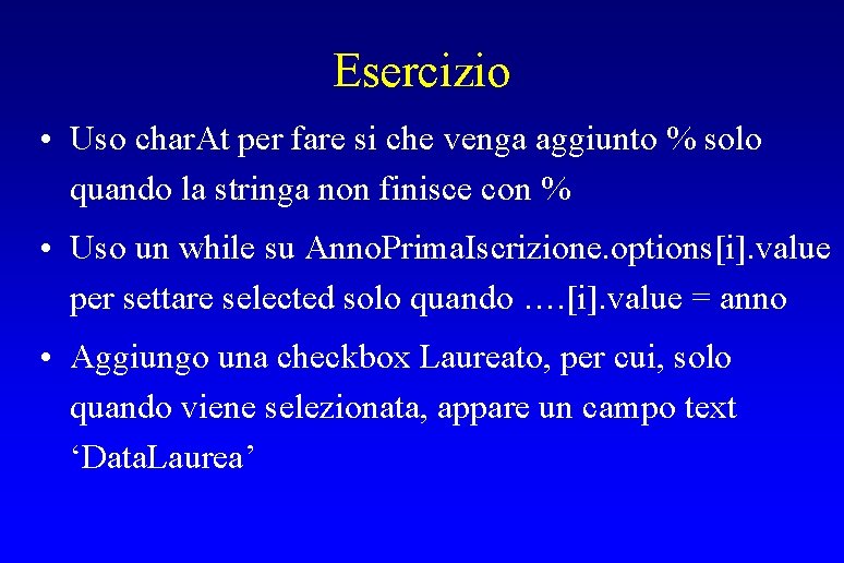 Esercizio • Uso char. At per fare si che venga aggiunto % solo quando