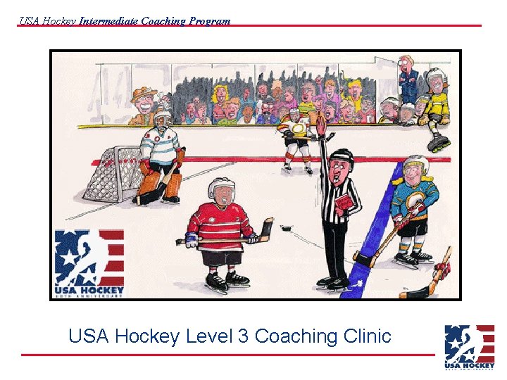 USA Hockey Intermediate Coaching Program USA Hockey Level 3 Coaching Clinic 