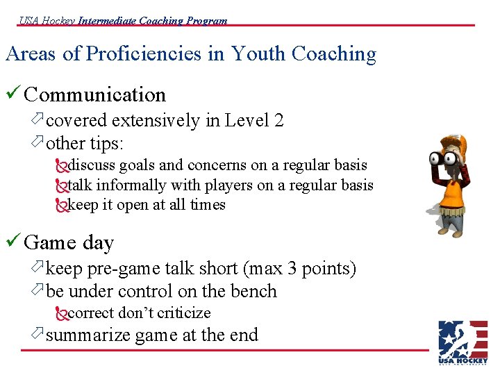 USA Hockey Intermediate Coaching Program Areas of Proficiencies in Youth Coaching ü Communication ö