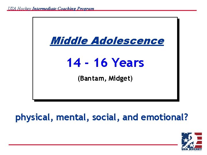 USA Hockey Intermediate Coaching Program Middle Adolescence 14 - 16 Years (Bantam, Midget) physical,