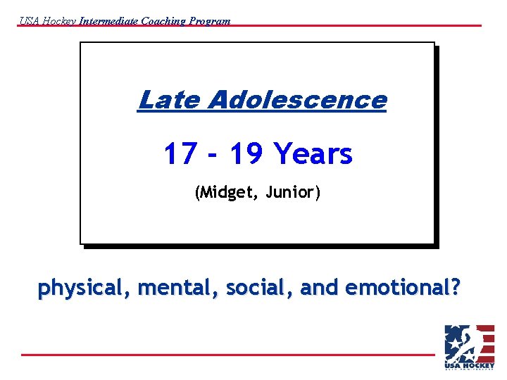 USA Hockey Intermediate Coaching Program Late Adolescence 17 - 19 Years (Midget, Junior) physical,