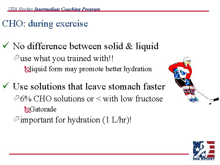 USA Hockey Intermediate Coaching Program CHO: during exercise ü No difference between solid &