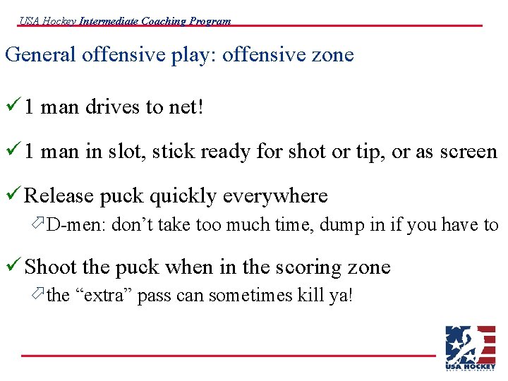 USA Hockey Intermediate Coaching Program General offensive play: offensive zone ü 1 man drives