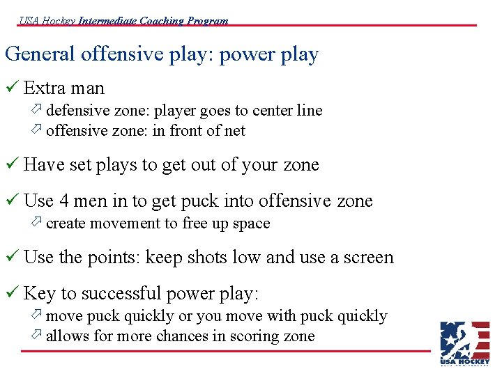 USA Hockey Intermediate Coaching Program General offensive play: power play ü Extra man ö