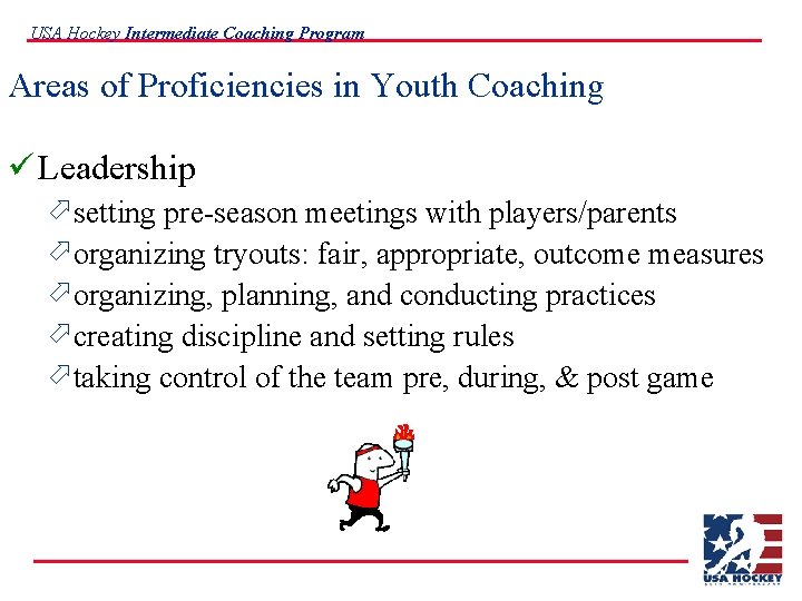 USA Hockey Intermediate Coaching Program Areas of Proficiencies in Youth Coaching ü Leadership ö
