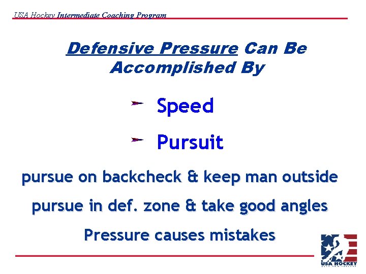 USA Hockey Intermediate Coaching Program Defensive Pressure Can Be Accomplished By Speed Pursuit pursue