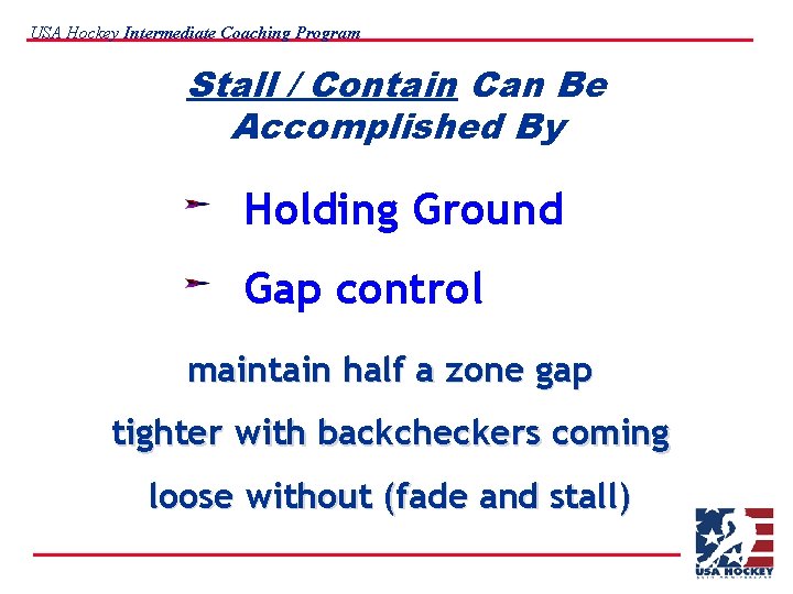 USA Hockey Intermediate Coaching Program Stall / Contain Can Be Accomplished By Holding Ground
