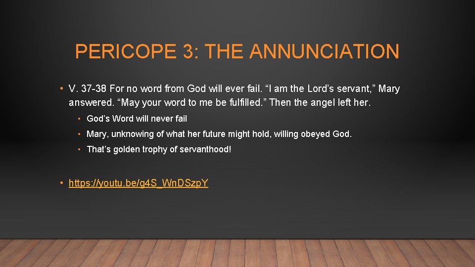 PERICOPE 3: THE ANNUNCIATION • V. 37 -38 For no word from God will