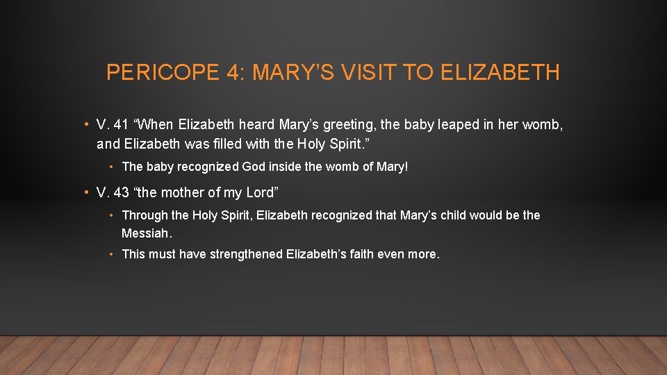 PERICOPE 4: MARY’S VISIT TO ELIZABETH • V. 41 “When Elizabeth heard Mary’s greeting,