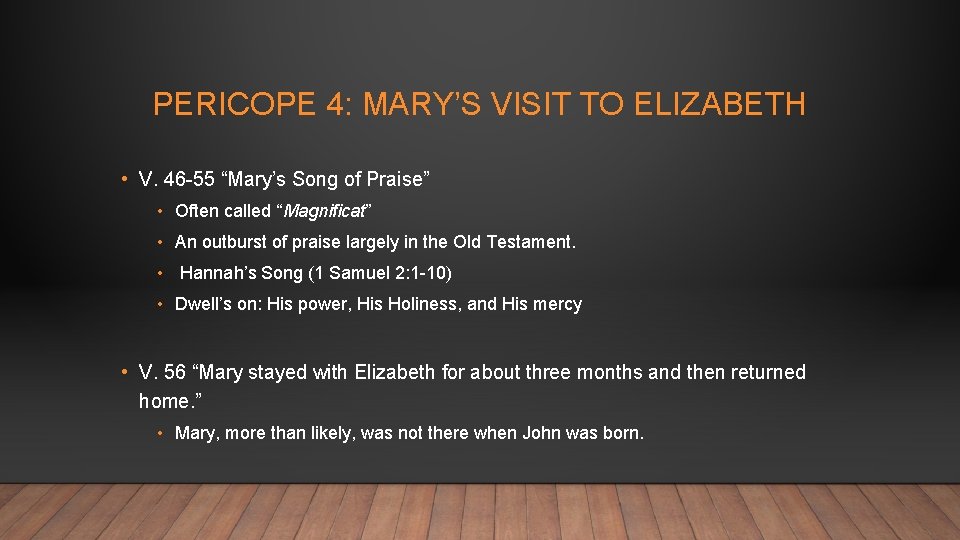 PERICOPE 4: MARY’S VISIT TO ELIZABETH • V. 46 -55 “Mary’s Song of Praise”