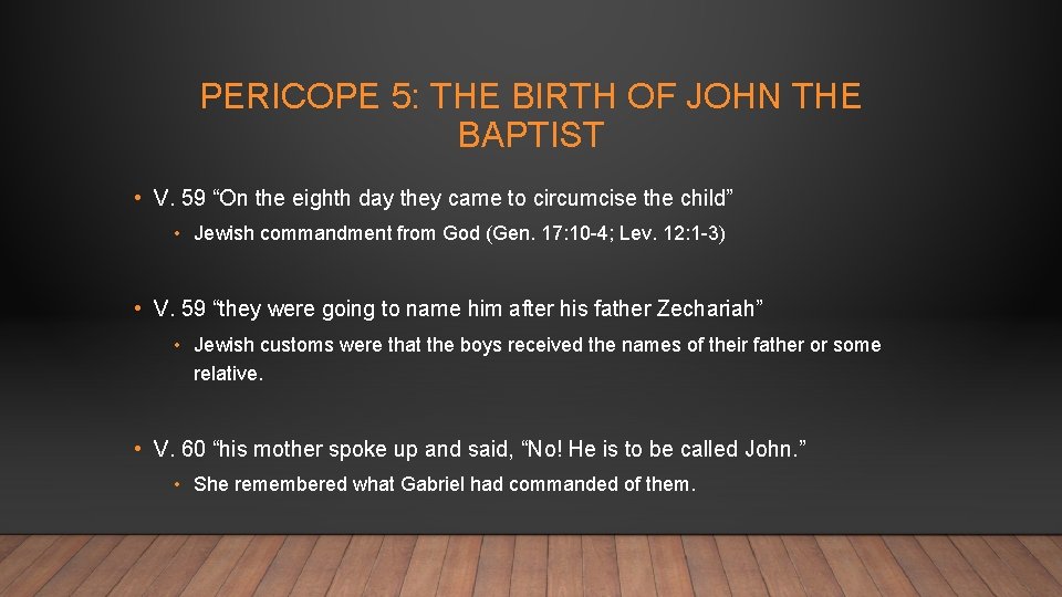 PERICOPE 5: THE BIRTH OF JOHN THE BAPTIST • V. 59 “On the eighth