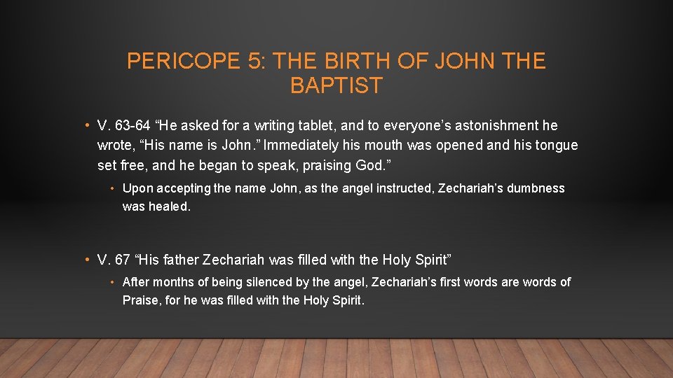 PERICOPE 5: THE BIRTH OF JOHN THE BAPTIST • V. 63 -64 “He asked