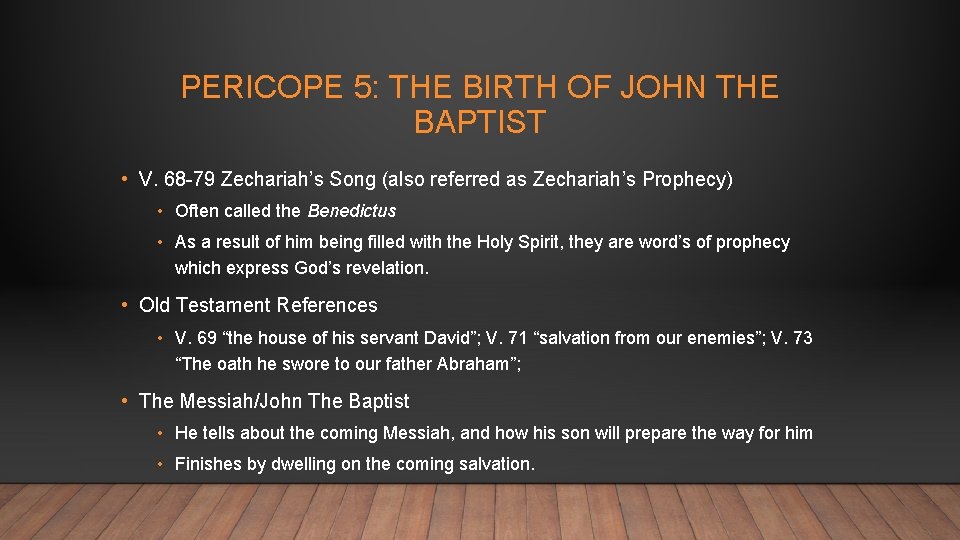 PERICOPE 5: THE BIRTH OF JOHN THE BAPTIST • V. 68 -79 Zechariah’s Song