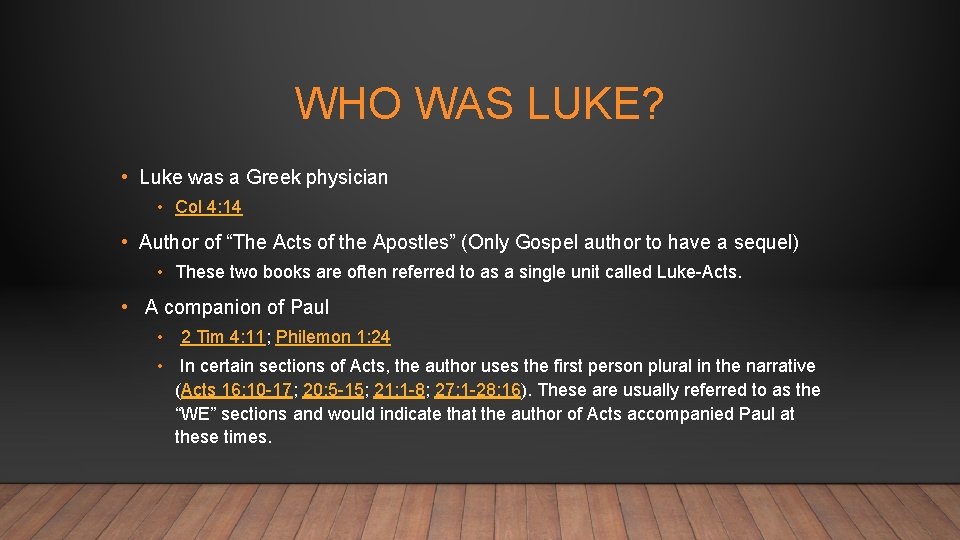 WHO WAS LUKE? • Luke was a Greek physician • Col 4: 14 •