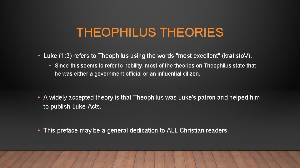THEOPHILUS THEORIES • Luke (1: 3) refers to Theophilus using the words "most excellent"