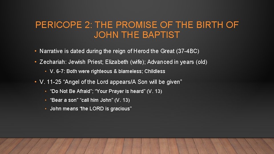 PERICOPE 2: THE PROMISE OF THE BIRTH OF JOHN THE BAPTIST • Narrative is